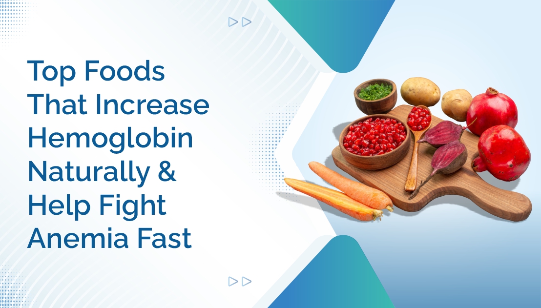 Top Foods That Increase Hemoglobin Naturally and Help Fight Anemia Fast